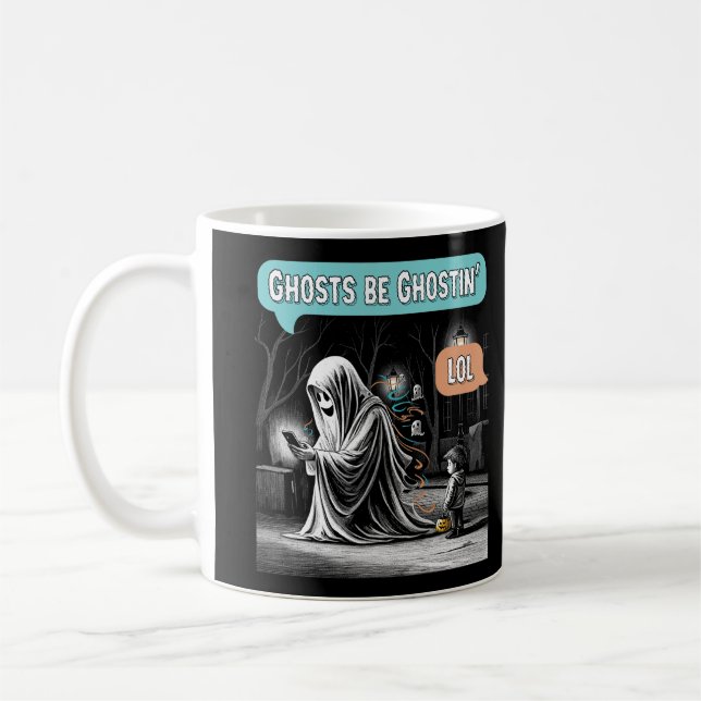 Ghosts Be Ghostin’ LOL Coffee Mug (Left)