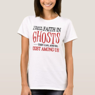 Ghosts Exist T-Shirt