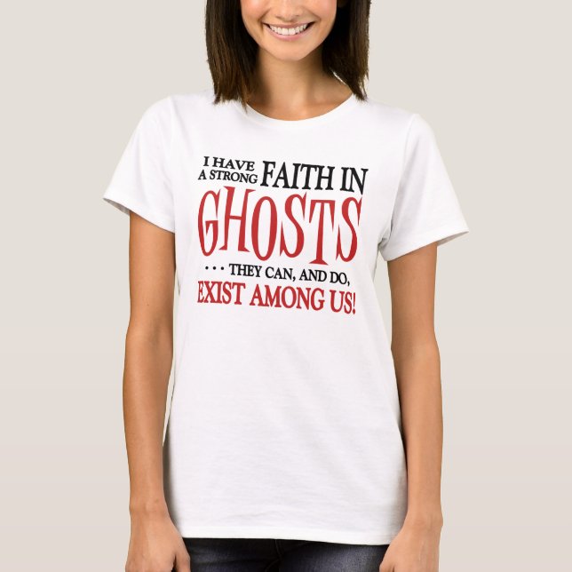Ghosts Exist T-Shirt (Front)