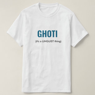 GHOTI Linguist Funny  T-Shirt