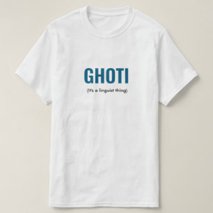 GHOTI Linguist Funny T-Shirt