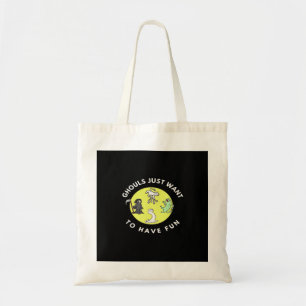 Ghouls Just To Have Fun Funny Halloween Phrase Gh Tote Bag