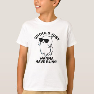 Ghouls Just Wanna Have Buns Funny Ghost Pun  T-Shirt