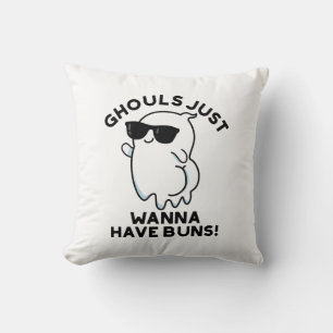 Ghouls Just Wanna Have Buns Funny Ghost Pun  Throw Pillow