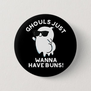 Ghouls Just Wanna Have Buns Ghost Pun Dark BG 2 Inch Round Button