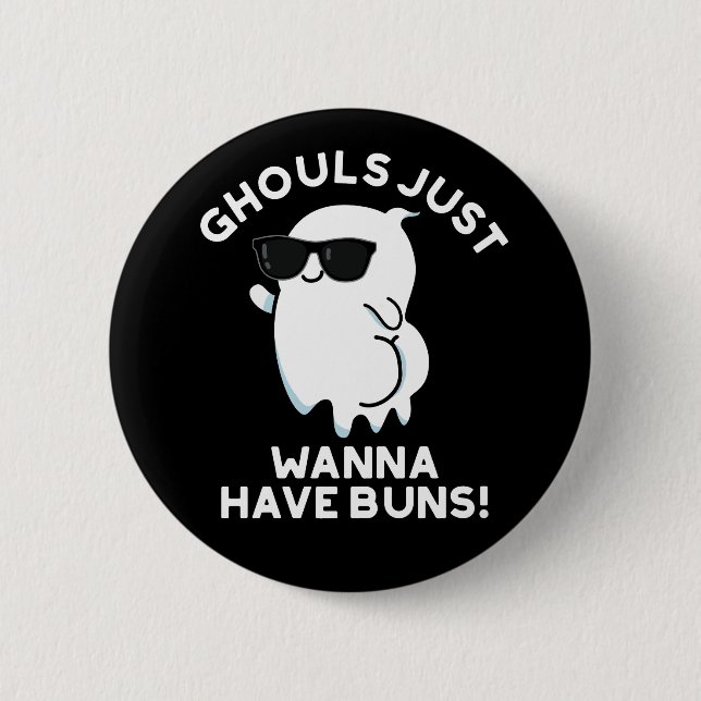Ghouls Just Wanna Have Buns Ghost Pun Dark BG 2 Inch Round Button (Front)