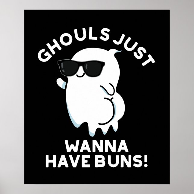 Ghouls Just Wanna Have Buns Ghost Pun Dark BG Poster (Front)