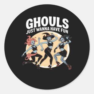 Ghouls Just Wanna Have Fun Autumn & Basic Classic Round Sticker
