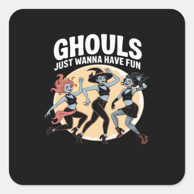 Ghouls Just Wanna Have Fun Autumn & Basic Square Sticker (Front)