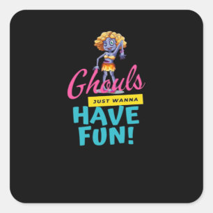 Ghouls Just Wanna Have Fun Autumn Feeling Square Sticker