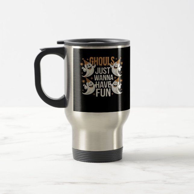Ghouls Just Wanna Have Fun Autumn Vibes Travel Mug (Left)