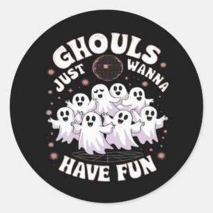 Ghouls Just Wanna Have Fun Basic Design Classic Round Sticker