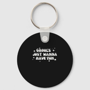 Ghouls Just Wanna Have Fun Basic Design Keychain
