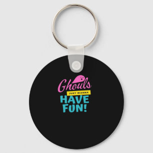 Ghouls Just Wanna Have Fun Basic Design Keychain