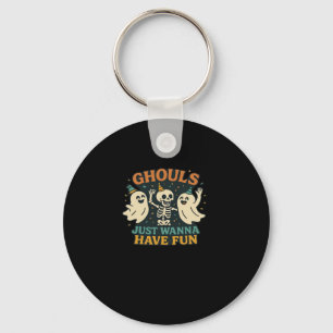 Ghouls Just Wanna Have Fun Basic & Funny Design Keychain
