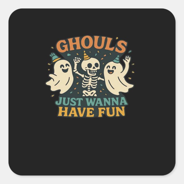 Ghouls Just Wanna Have Fun Basic & Funny Design Square Sticker (Front)