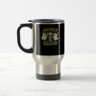 Ghouls Just Wanna Have Fun Basic & Funny Design Travel Mug