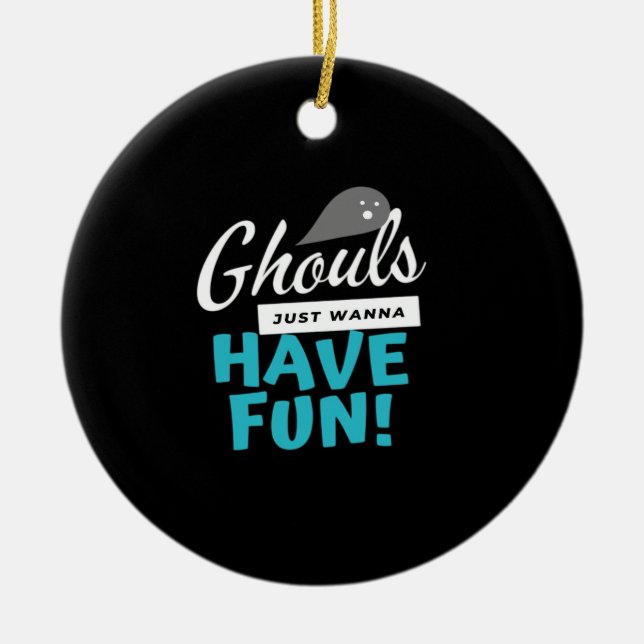 Ghouls Just Wanna Have Fun Basic Vibes Ceramic Ornament (Front)