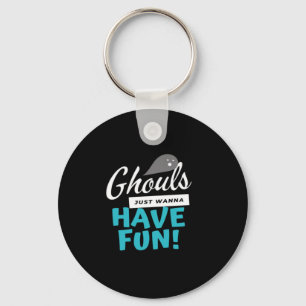 Ghouls Just Wanna Have Fun Basic Vibes Keychain