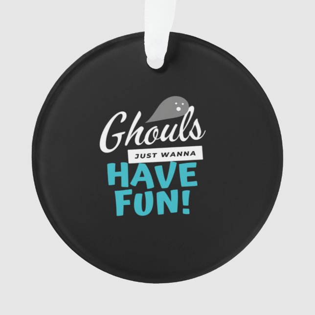 Ghouls Just Wanna Have Fun Basic Vibes Ornament (Front)