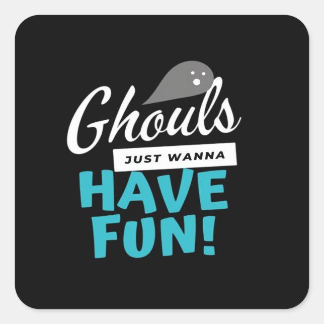 Ghouls Just Wanna Have Fun Basic Vibes Square Sticker (Front)