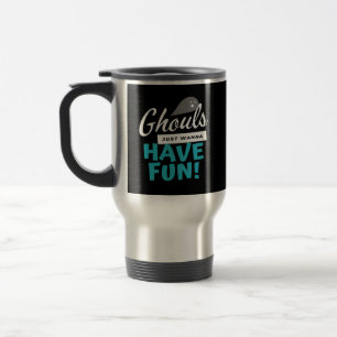 Ghouls Just Wanna Have Fun Basic Vibes Travel Mug