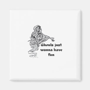 Ghouls Just Wanna Have Fun Classic Magnet