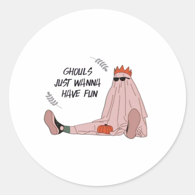 Ghouls Just Wanna Have Fun Classic Slogan Classic Round Sticker (Front)