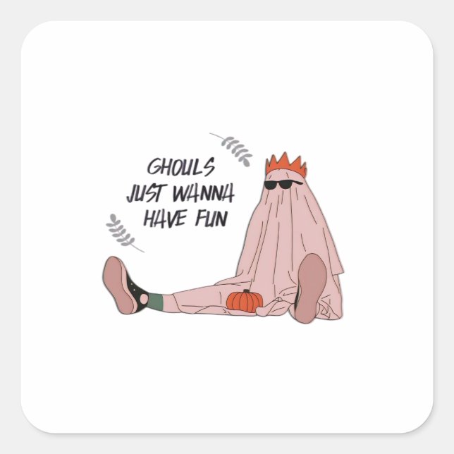 Ghouls Just Wanna Have Fun Classic Slogan Square Sticker (Front)