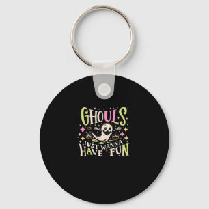 Ghouls Just Wanna Have Fun Creepy Design Keychain