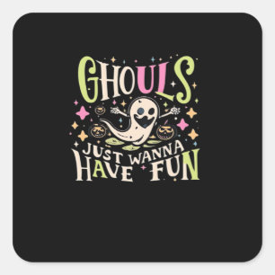 Ghouls Just Wanna Have Fun Creepy Design Square Sticker