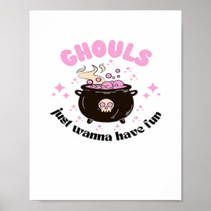 Ghouls Just Wanna Have Fun Cute Halloween Poster