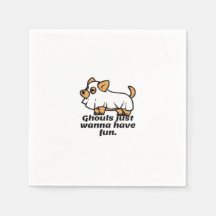 Ghouls Just Wanna Have Fun - Dog Napkin