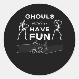 Ghouls Just Wanna Have Fun Fall Quote Classic Round Sticker