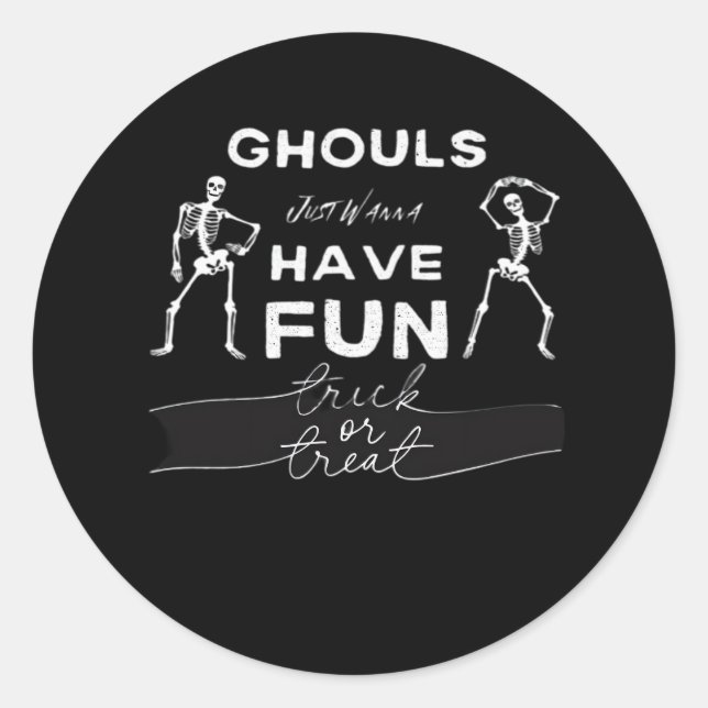Ghouls Just Wanna Have Fun Fall Quote Classic Round Sticker (Front)
