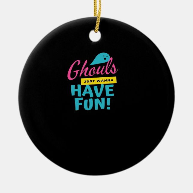 Ghouls Just Wanna Have Fun Fitted Ceramic Ornament (Front)