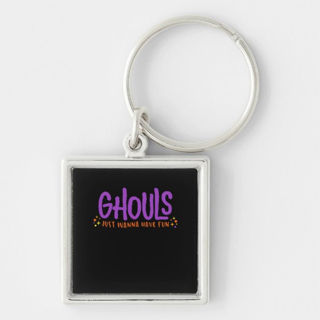 GHOULS Just Wanna Have Fun Fitted Keychain (Front)