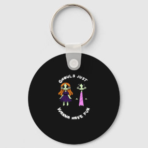 Ghouls Just Wanna Have Fun For Halloween Funny Keychain