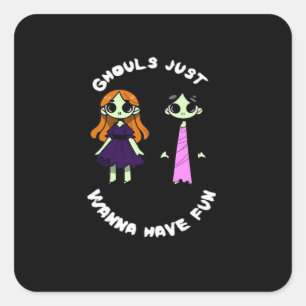 Ghouls Just Wanna Have Fun For Halloween Funny Square Sticker
