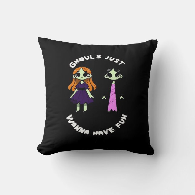 Ghouls Just Wanna Have Fun For Halloween Funny Throw Pillow (Front)
