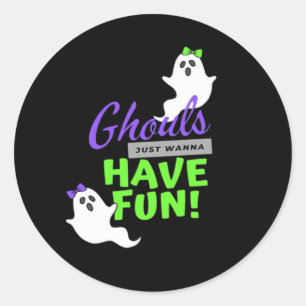 Ghouls Just Wanna Have Fun Funny Autumn Classic Round Sticker