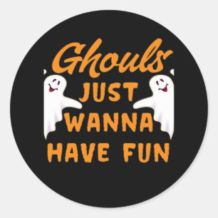 Ghouls Just Wanna Have Fun Funny Autumn Classic Round Sticker