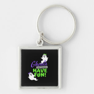 Ghouls Just Wanna Have Fun Funny Autumn Keychain