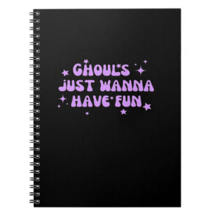 Ghouls Just Wanna Have Fun – Funny Autumn Vibes Notebook