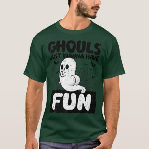 Ghouls Just Wanna Have Fun Funny Booty Ghost Hallo T-Shirt