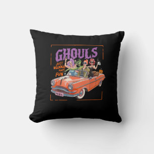 Ghouls Just Wanna Have Fun – Funny Ghouls Night Ou Throw Pillow
