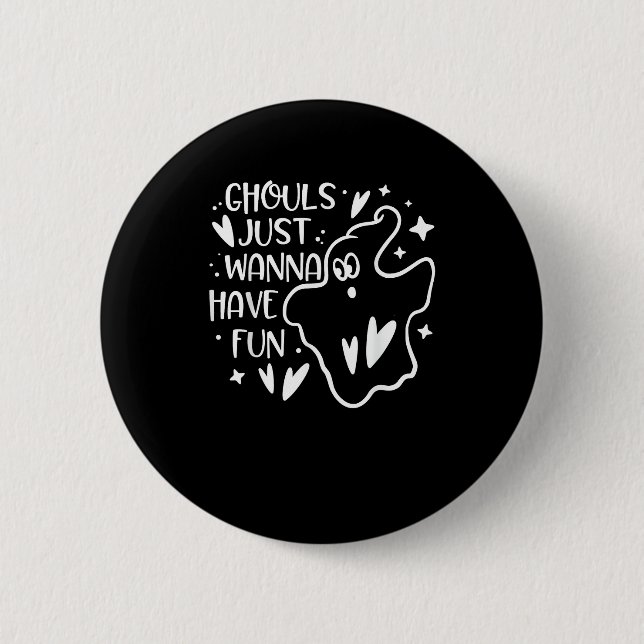 Ghouls Just Wanna Have Fun Funny Halloween 2 Inch Round Button (Front)
