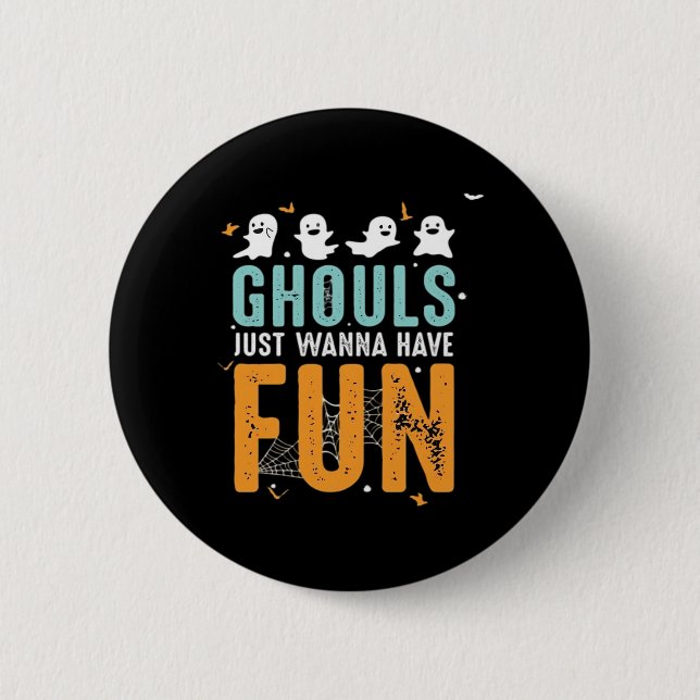 Ghouls Just Wanna Have Fun Funny Halloween Costume 2 Inch Round Button (Front)