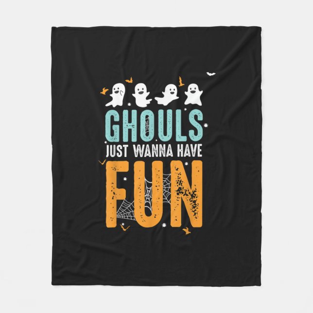 Ghouls Just Wanna Have Fun Funny Halloween Costume Fleece Blanket (Front)