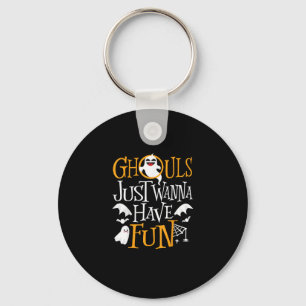 Ghouls Just Wanna Have Fun Funny Halloween Costume Keychain